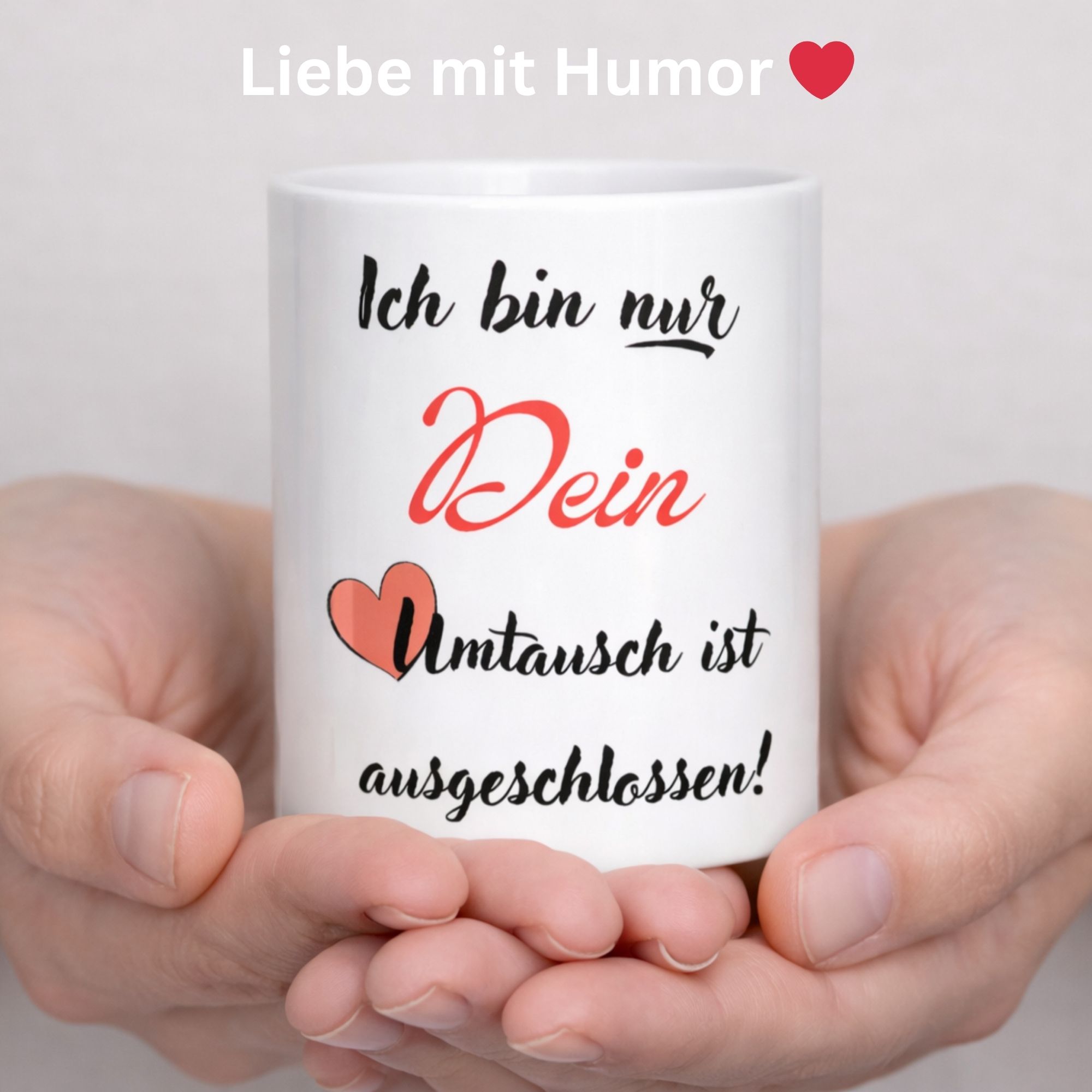 tasse „ich bin nur dein ❤️ – umtausch ausgeschlossen“ tasse „ich bin nur dein ❤️ – umtausch ausgeschlossen“